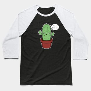 Don't touch me cactus Baseball T-Shirt